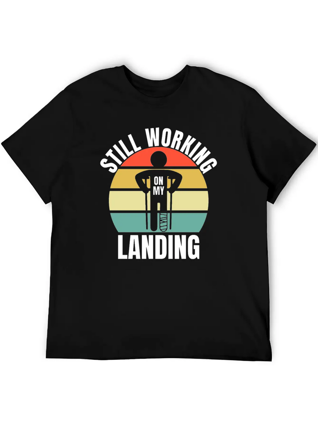 Still Working On My Landing - Leg Fracture Stylish Everyday T-Shirt – Unisex Basic Cotton Tee