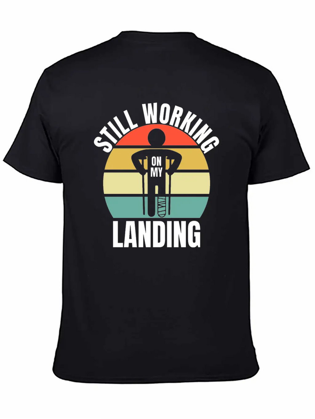 Still Working On My Landing - Leg Fracture Stylish Everyday T-Shirt – Unisex Basic Cotton Tee