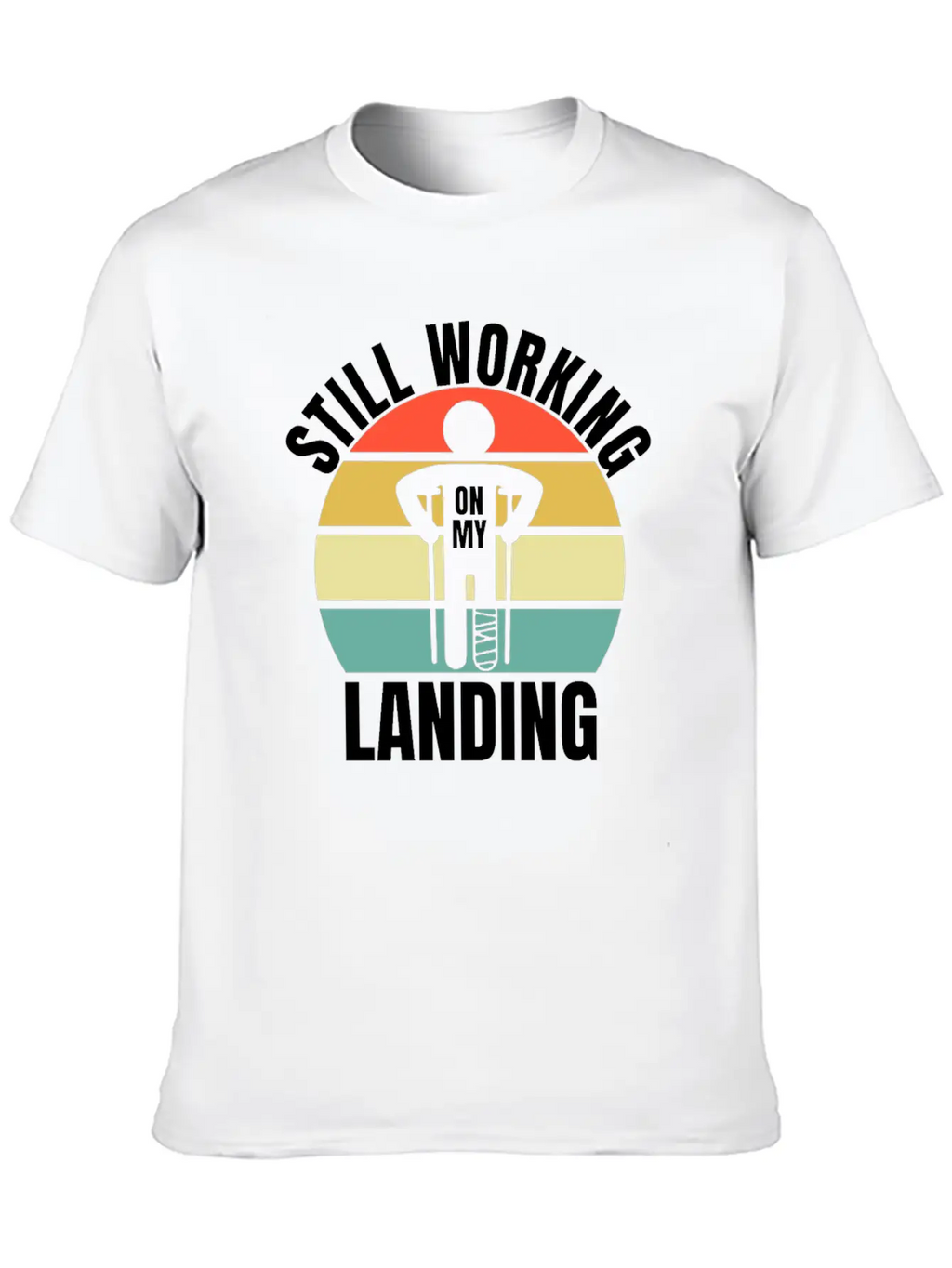Still Working On My Landing - Leg Fracture Stylish Everyday T-Shirt – Unisex Basic Cotton Tee