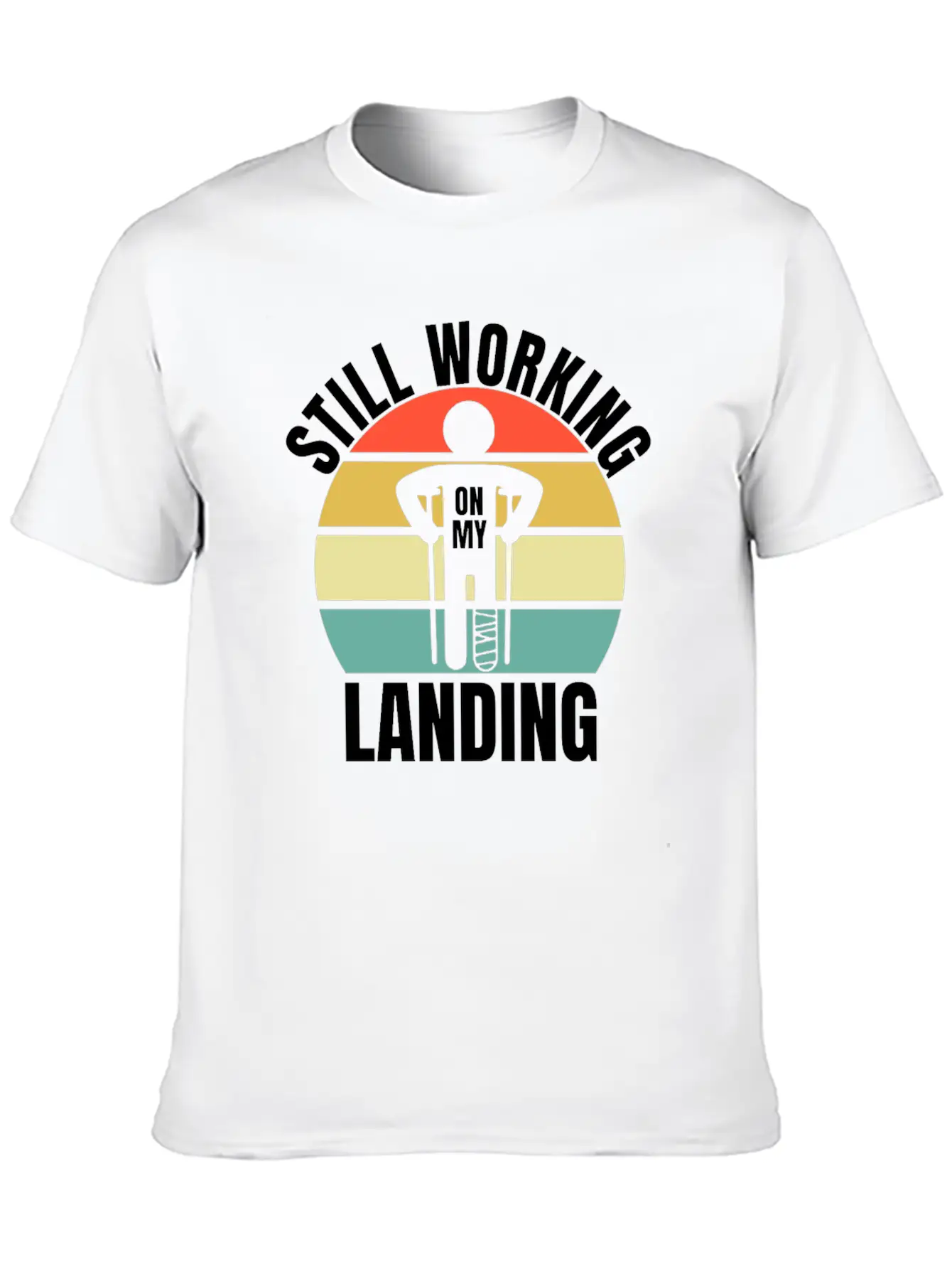 Still Working On My Landing - Leg Fracture Stylish Everyday T-Shirt – Unisex Basic Cotton Tee