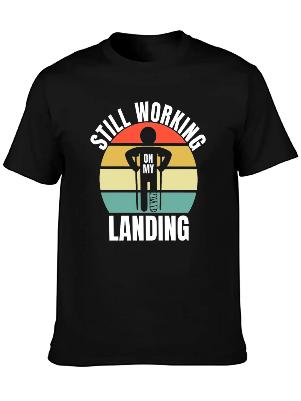 Still Working On My Landing - Leg Fracture Stylish Everyday T-Shirt – Unisex Basic Cotton Tee