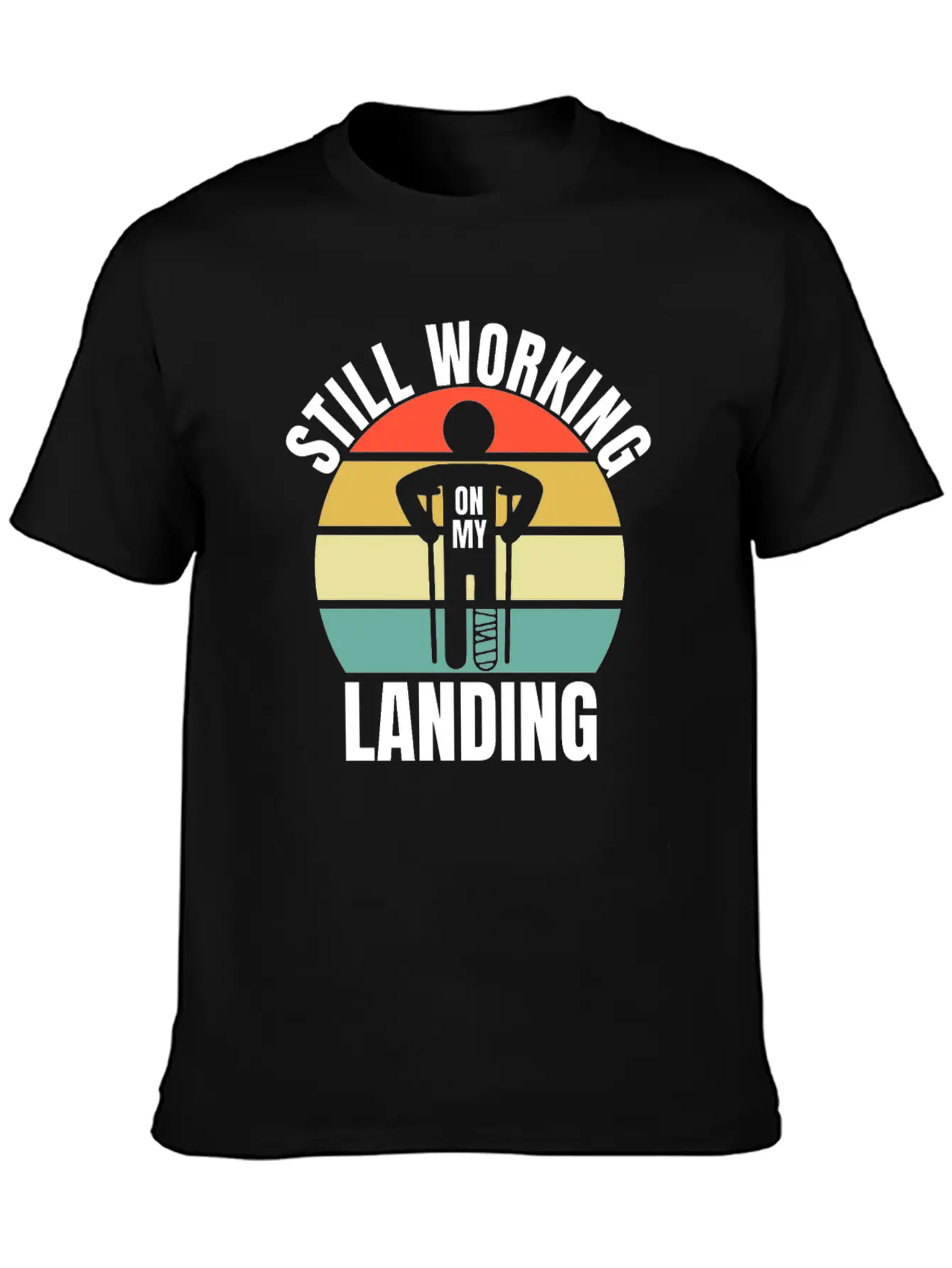 Still Working On My Landing - Leg Fracture Stylish Everyday T-Shirt – Unisex Basic Cotton Tee