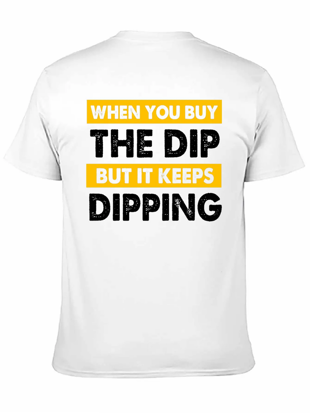 Stock Market You Buy The Dip But It Keeps Dipping Classic Cotton Tee – Unisex Comfort For Any Season