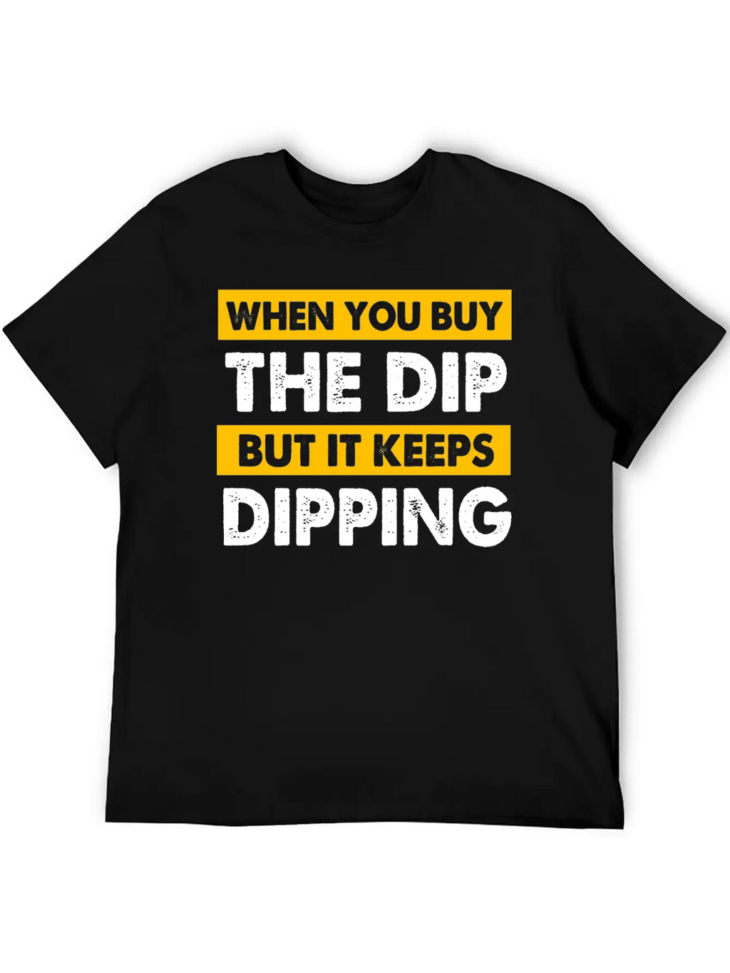 Stock Market You Buy The Dip But It Keeps Dipping Classic Cotton Tee – Unisex Comfort For Any Season