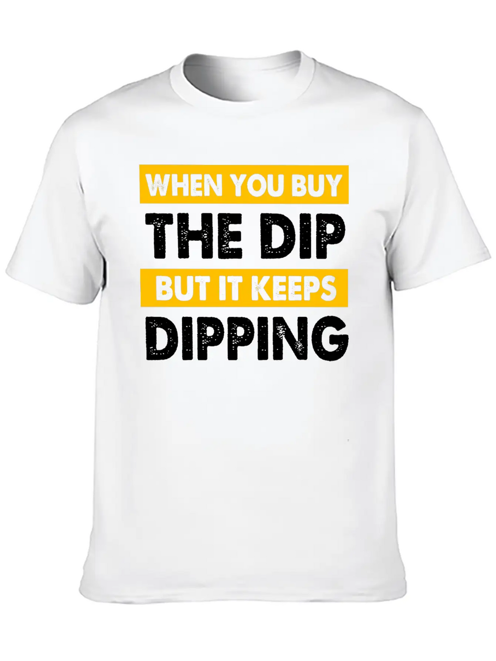 Stock Market You Buy The Dip But It Keeps Dipping Classic Cotton Tee – Unisex Comfort For Any Season
