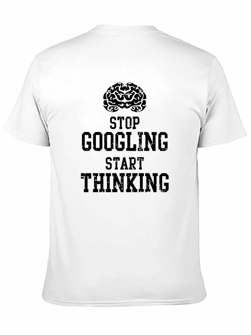 Stop Googling Start Thinking T-Shirt Basic Graphic T-Shirt – Daily Comfort In Soft Cotton