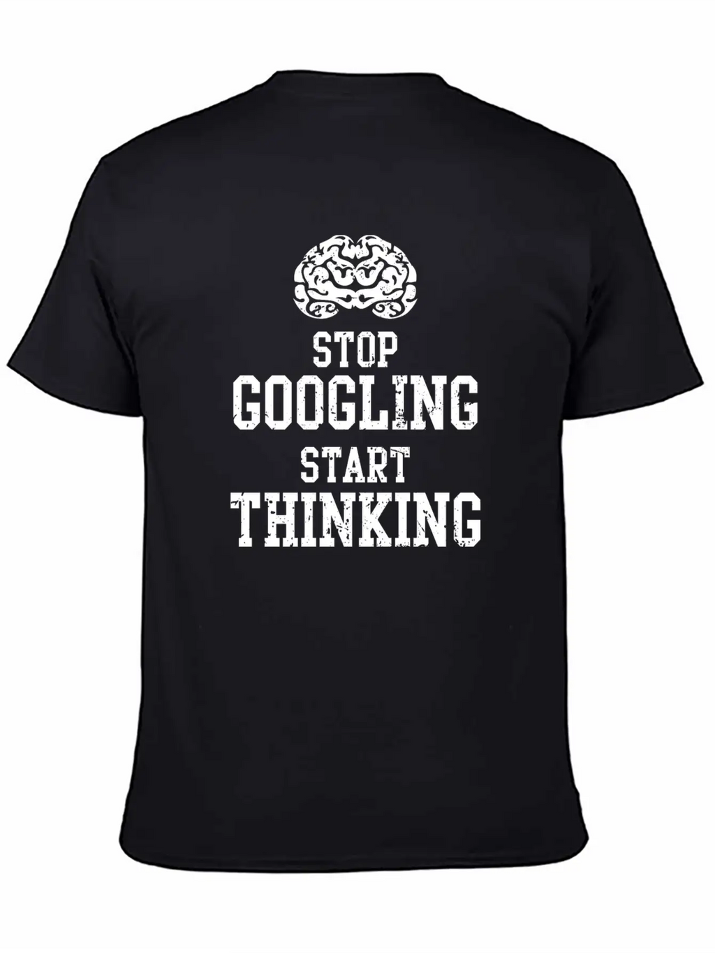 Stop Googling Start Thinking T-Shirt Basic Graphic T-Shirt – Daily Comfort In Soft Cotton