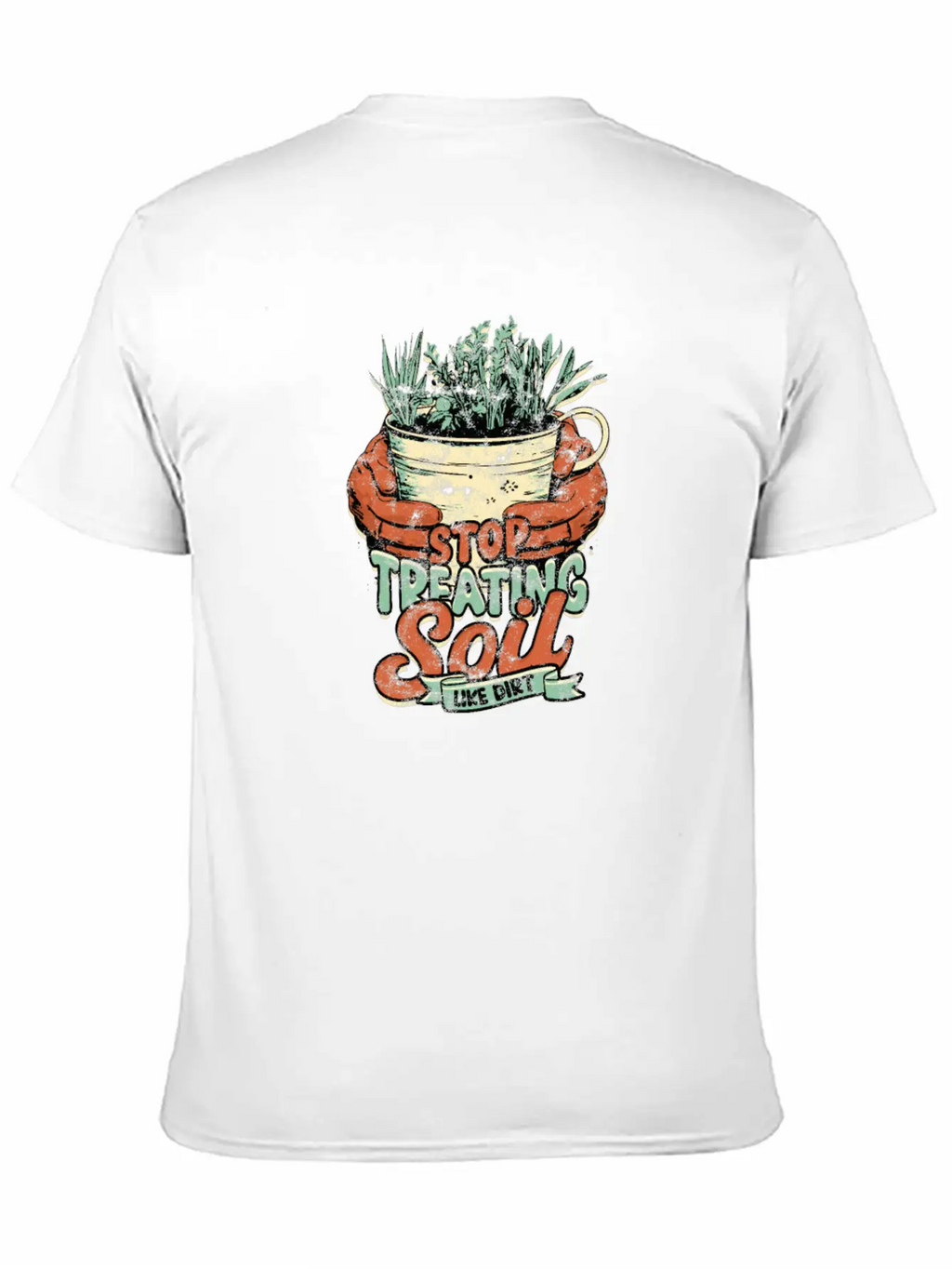Stop Treating Soil Like Dirt - Agricultural Breathable Graphic T-Shirt – Perfect For Casual Days