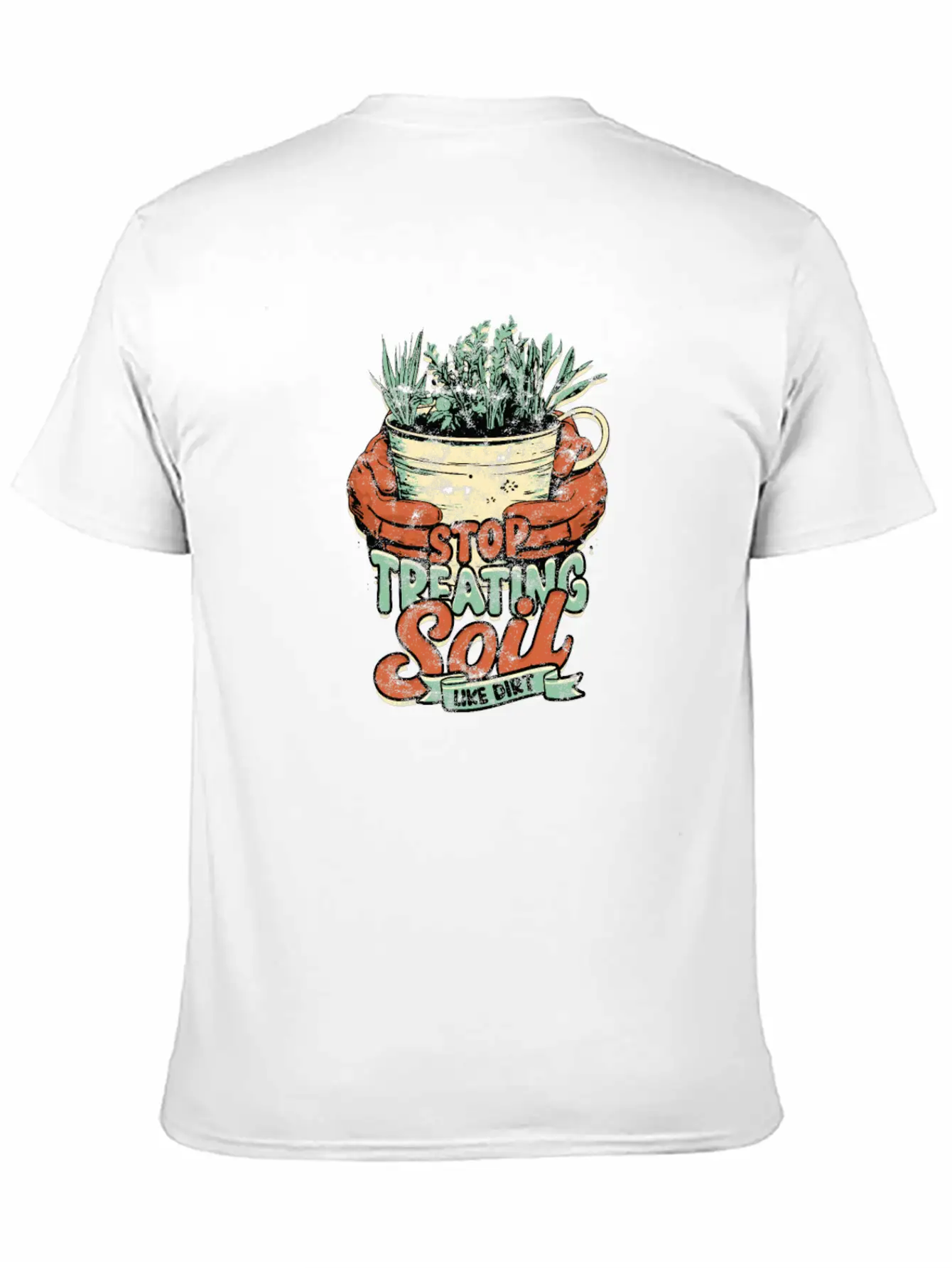 Stop Treating Soil Like Dirt - Agricultural Breathable Graphic T-Shirt – Perfect For Casual Days