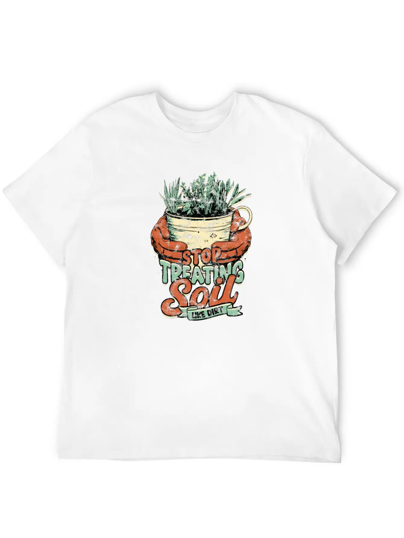 Stop Treating Soil Like Dirt - Agricultural Breathable Graphic T-Shirt – Perfect For Casual Days