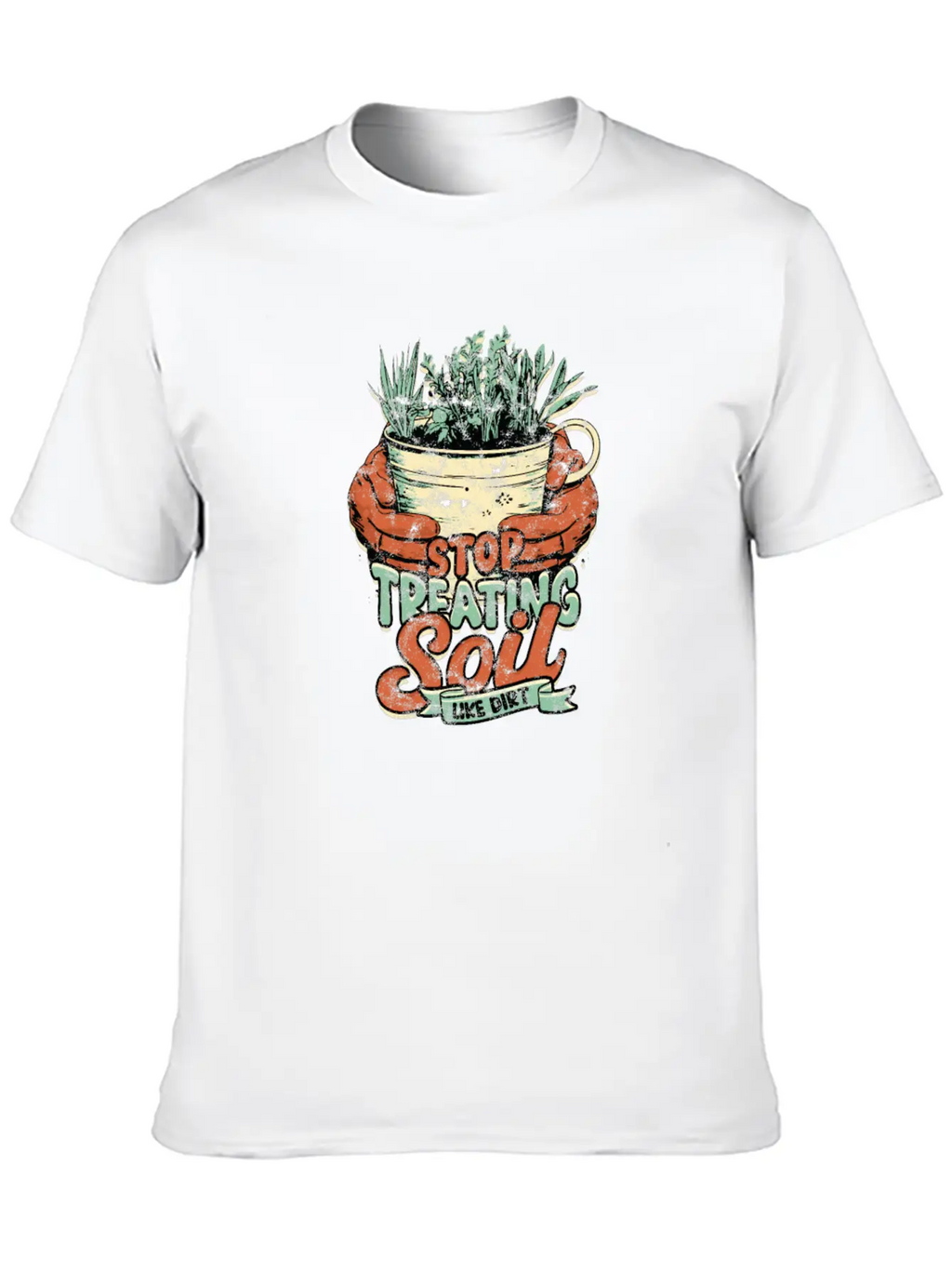 Stop Treating Soil Like Dirt - Agricultural Breathable Graphic T-Shirt – Perfect For Casual Days