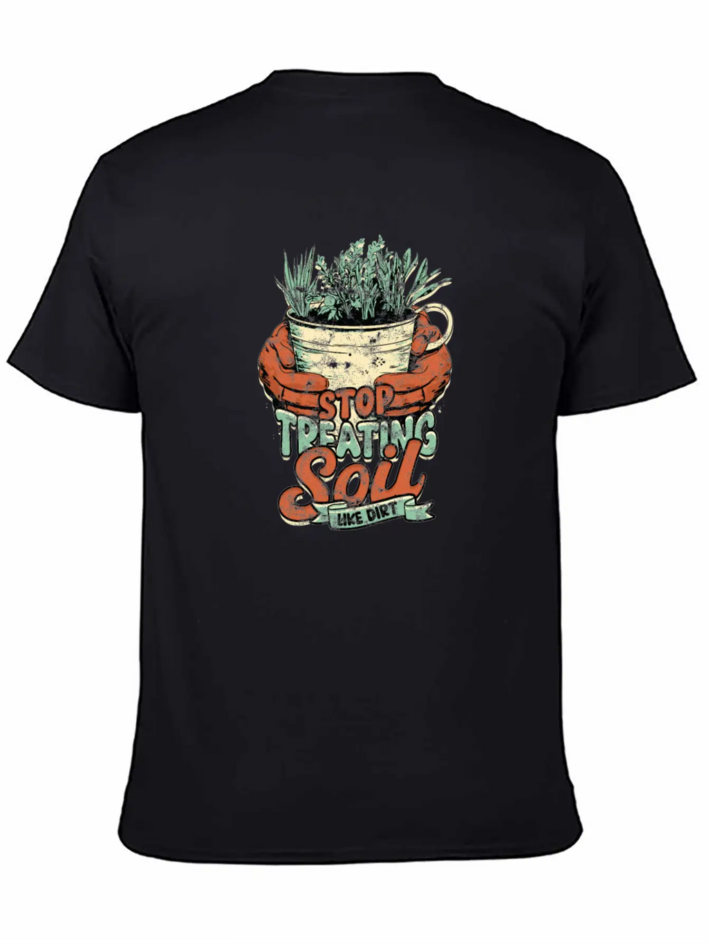 Stop Treating Soil Like Dirt - Agricultural Breathable Graphic T-Shirt – Perfect For Casual Days