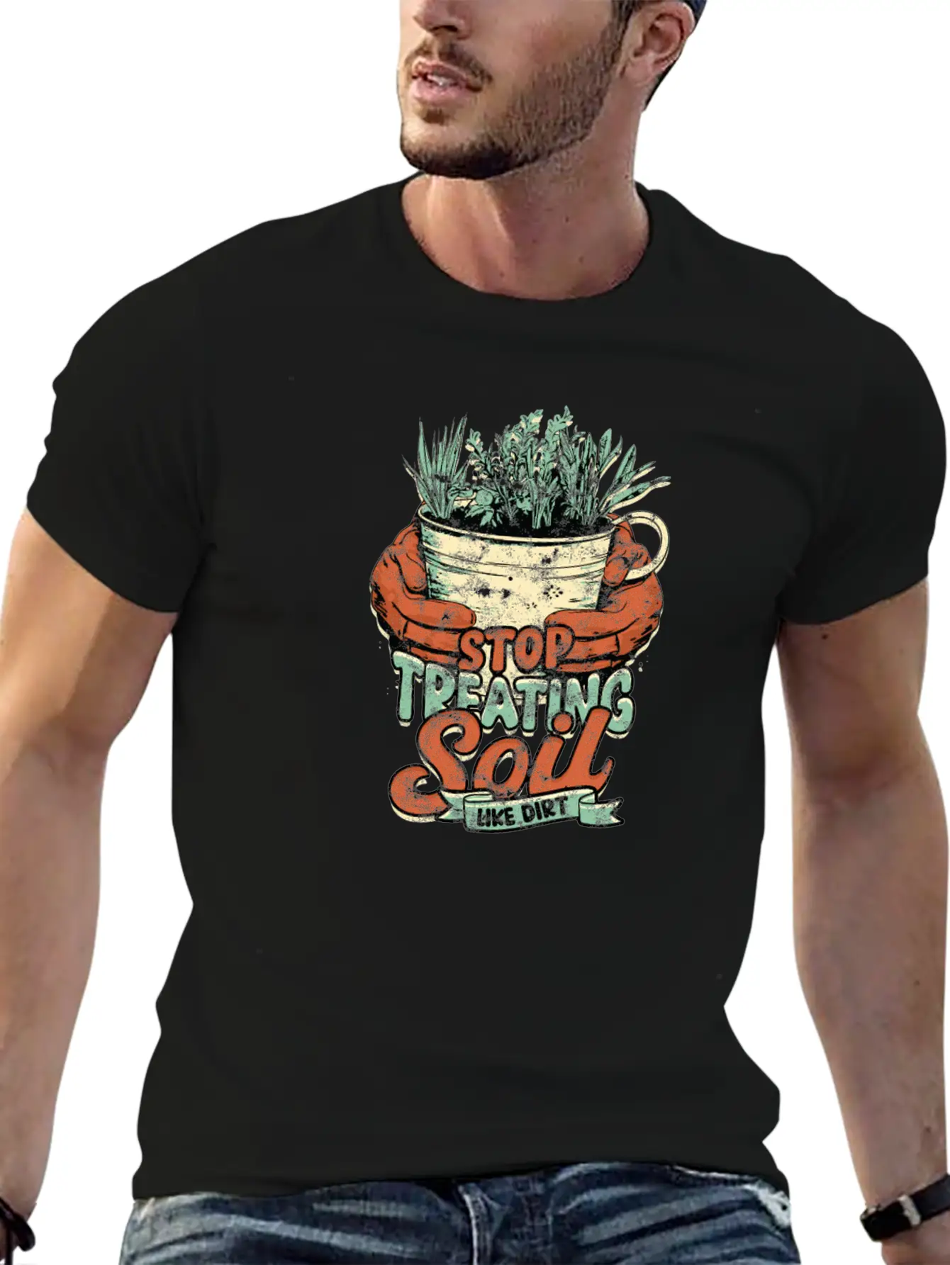Stop Treating Soil Like Dirt - Agricultural Breathable Graphic T-Shirt – Perfect For Casual Days