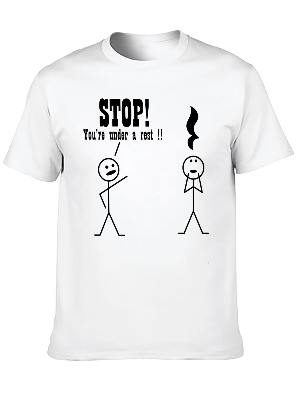 Stop! You're Under A Rest. Musical Humor Stylish Everyday T-Shirt – Unisex Basic Cotton Tee