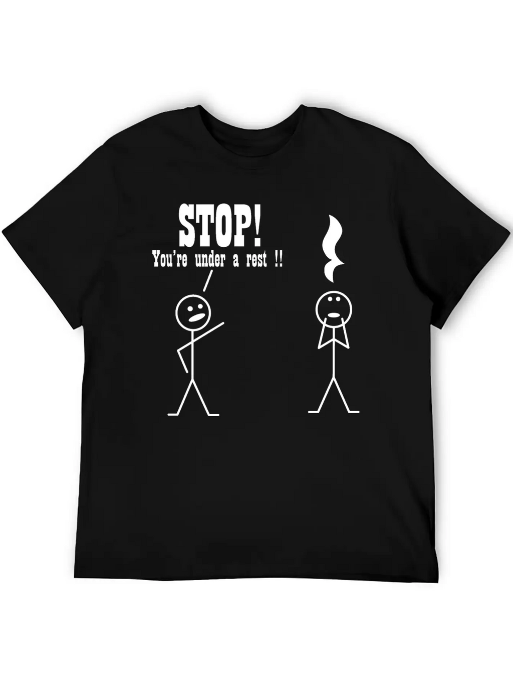 Stop! You're Under A Rest. Musical Humor Stylish Everyday T-Shirt – Unisex Basic Cotton Tee