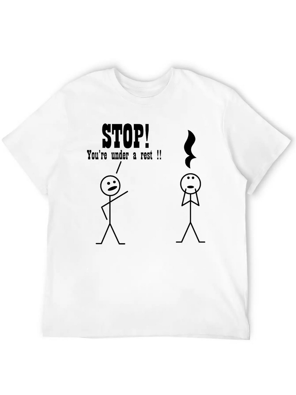 Stop! You're Under A Rest. Musical Humor Stylish Everyday T-Shirt – Unisex Basic Cotton Tee