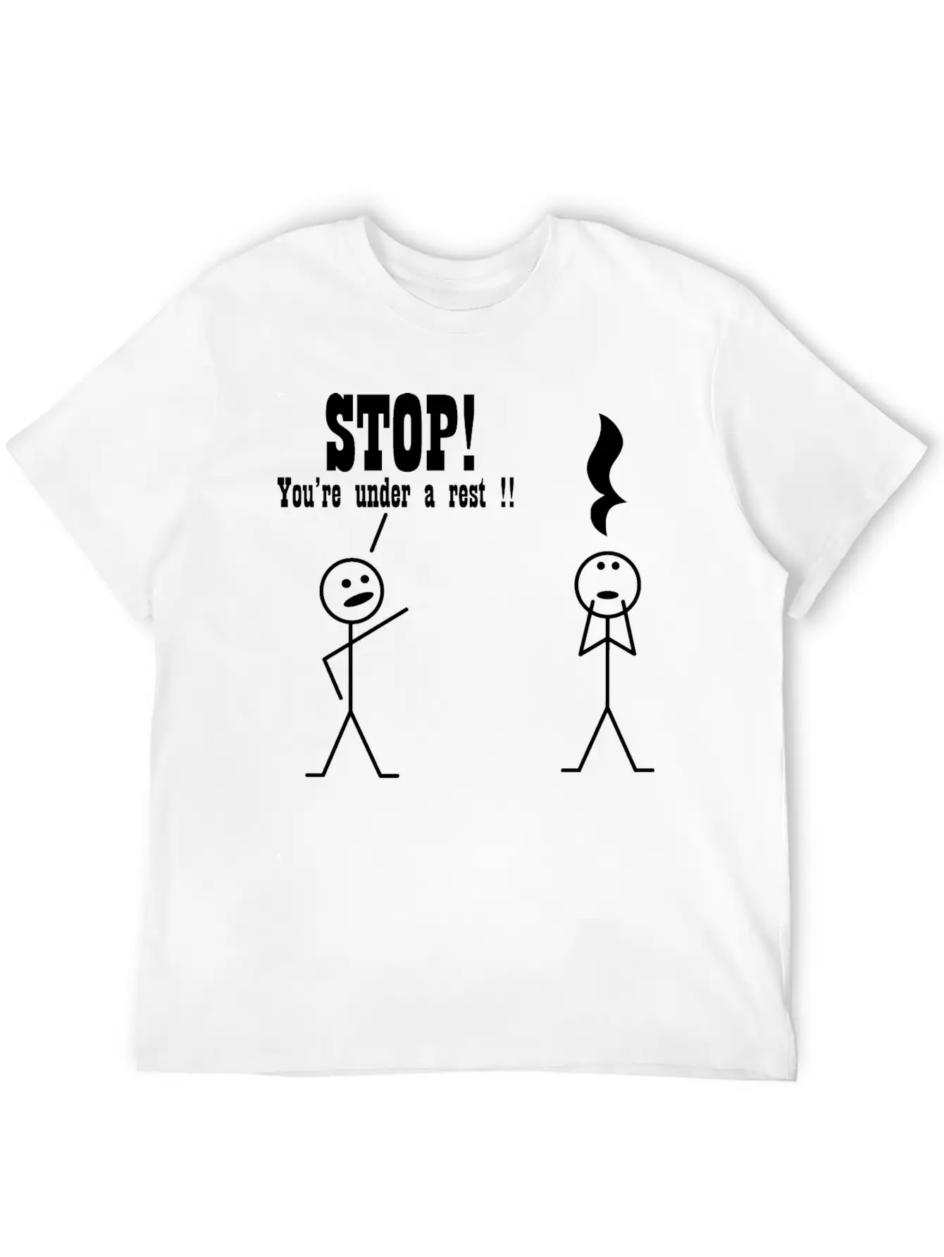 Stop! You're Under A Rest. Musical Humor Stylish Everyday T-Shirt – Unisex Basic Cotton Tee