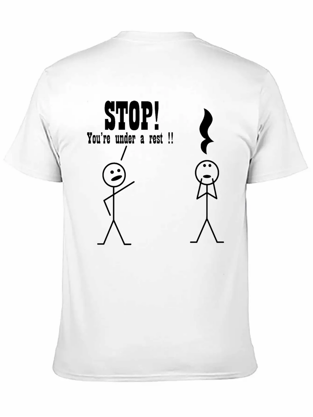 Stop! You're Under A Rest. Musical Humor Stylish Everyday T-Shirt – Unisex Basic Cotton Tee