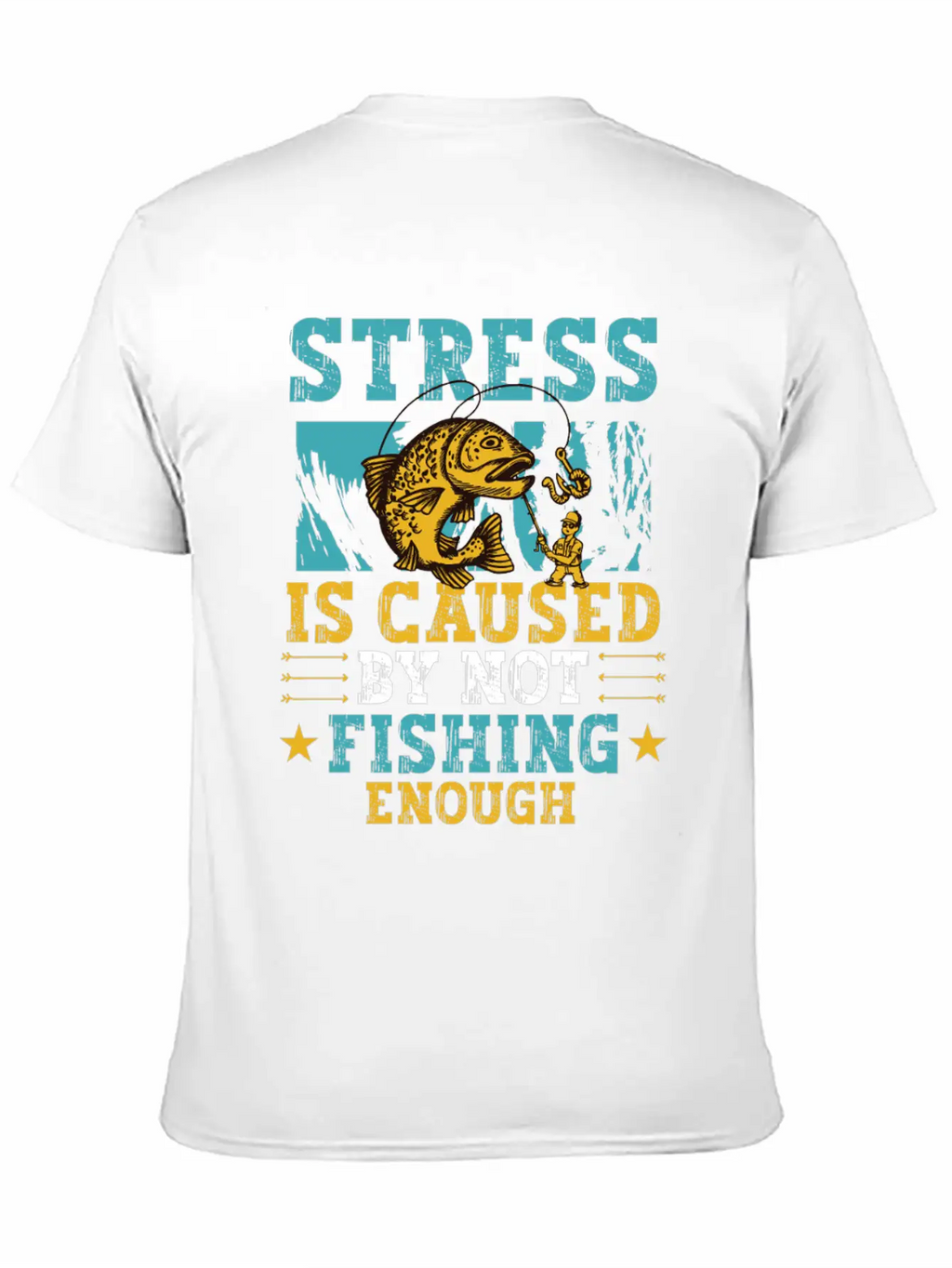 Stress Is Caused By Not Fishing Enough Breathable Graphic T-Shirt – Perfect For Casual Days