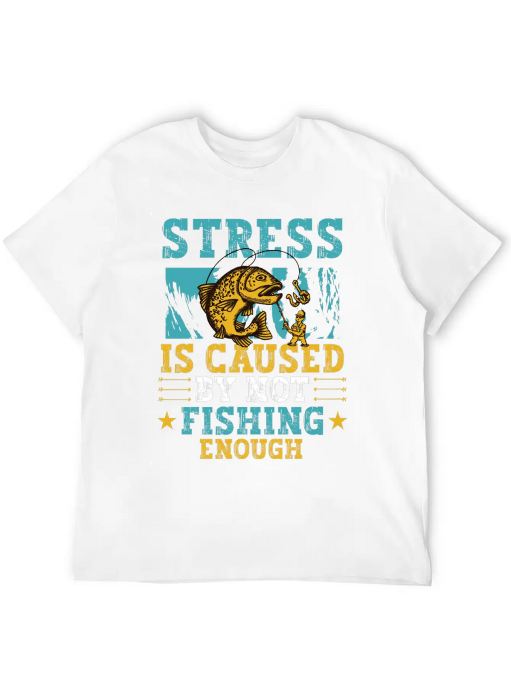 Stress Is Caused By Not Fishing Enough Breathable Graphic T-Shirt – Perfect For Casual Days