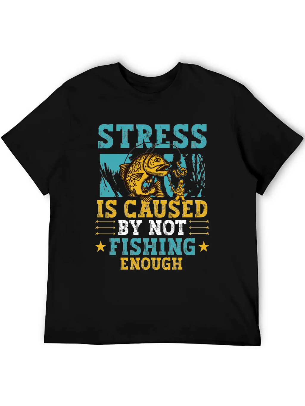 Stress Is Caused By Not Fishing Enough Breathable Graphic T-Shirt – Perfect For Casual Days