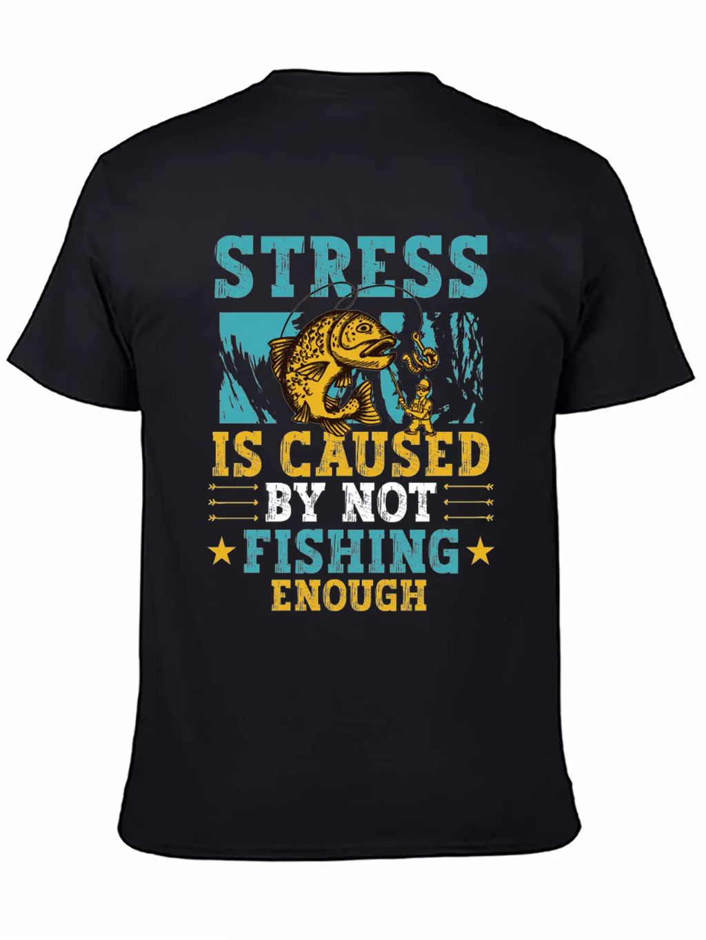 Stress Is Caused By Not Fishing Enough Breathable Graphic T-Shirt – Perfect For Casual Days