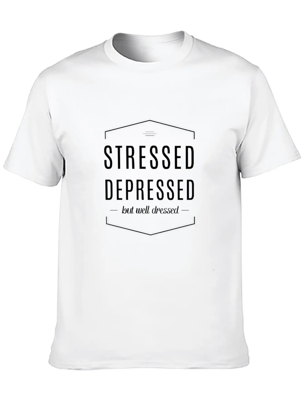 Stressed Depressed But Well Dressed Breathable Soft Cotton T-Shirt – Timeless Casual Look