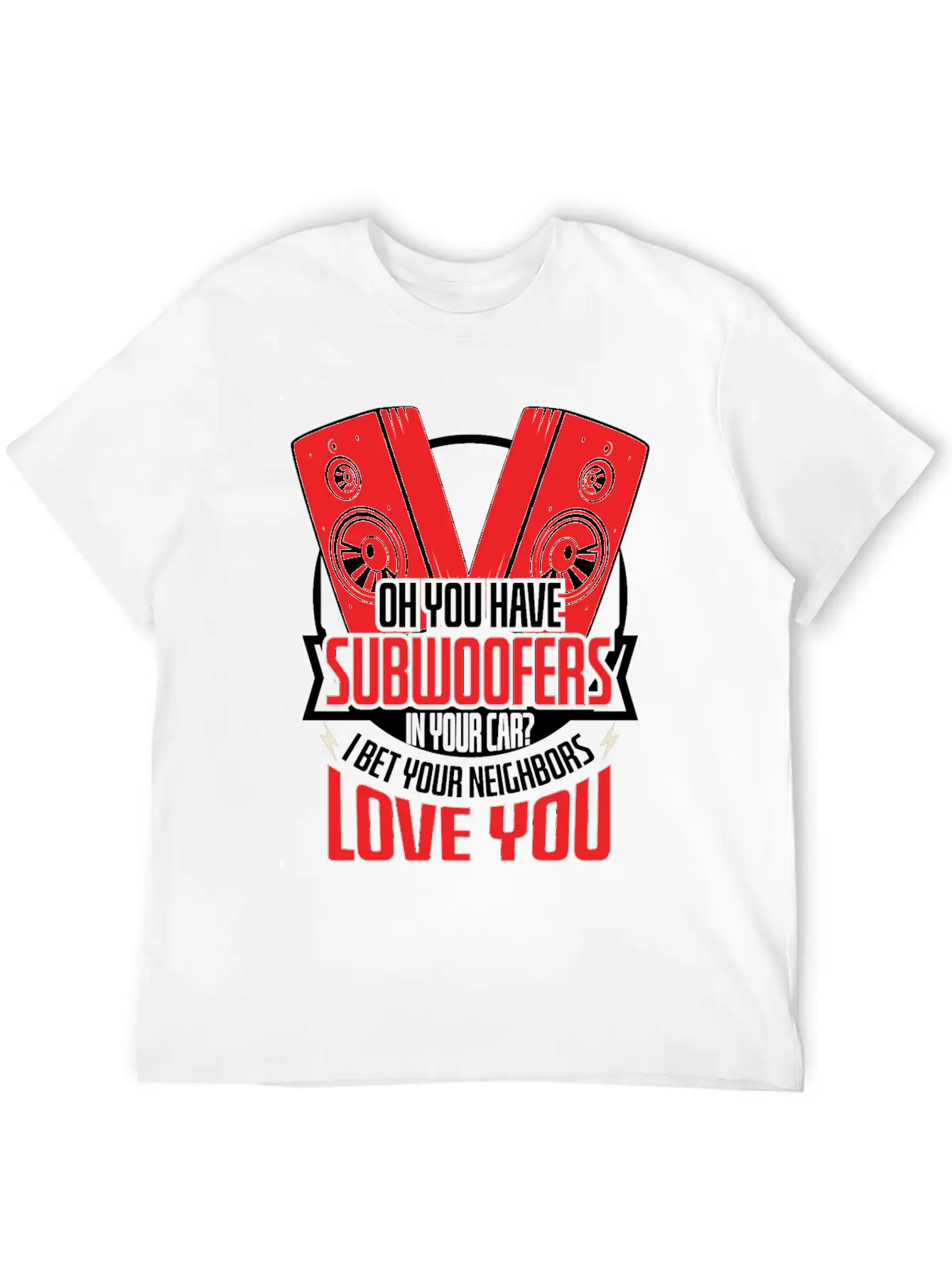 Subwoofers Car Neighbors Love Timeless Short Sleeve Tee – Comfy And Minimalist Design