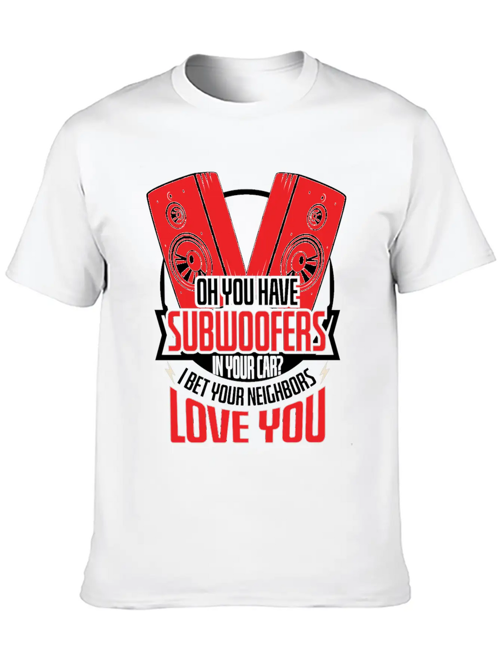 Subwoofers Car Neighbors Love Timeless Short Sleeve Tee – Comfy And Minimalist Design