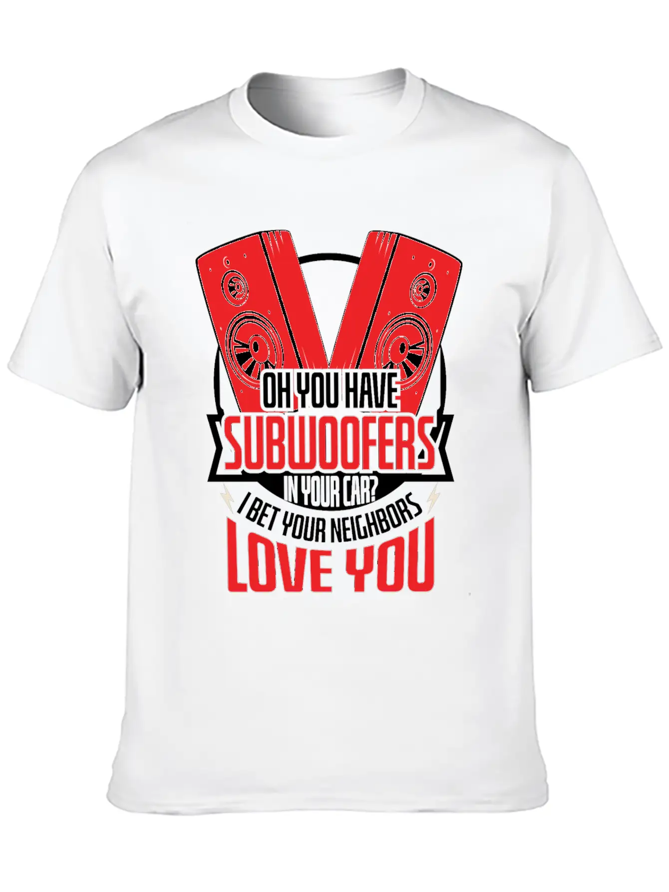Subwoofers Car Neighbors Love Timeless Short Sleeve Tee – Comfy And Minimalist Design