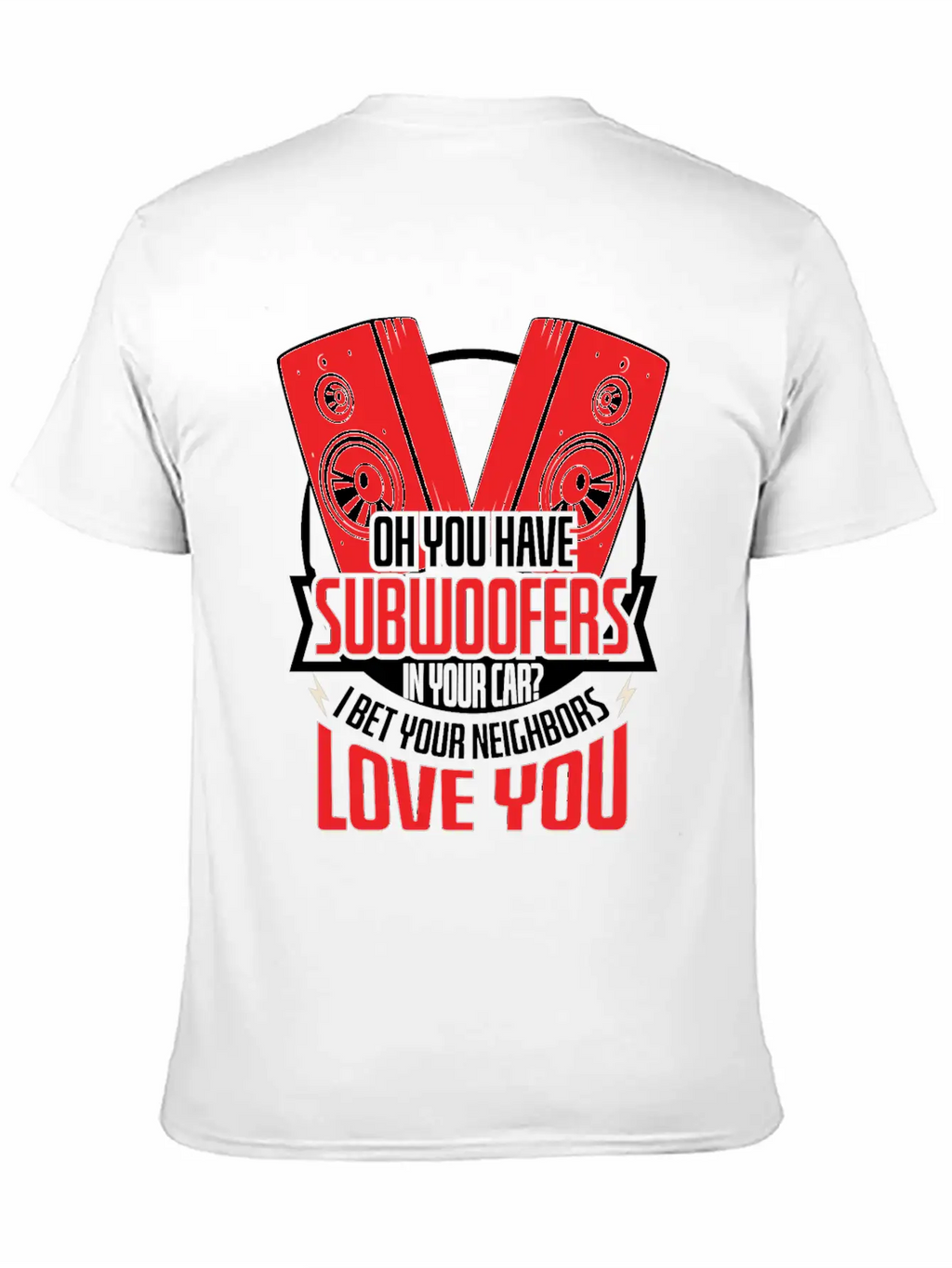 Subwoofers Car Neighbors Love Timeless Short Sleeve Tee – Comfy And Minimalist Design