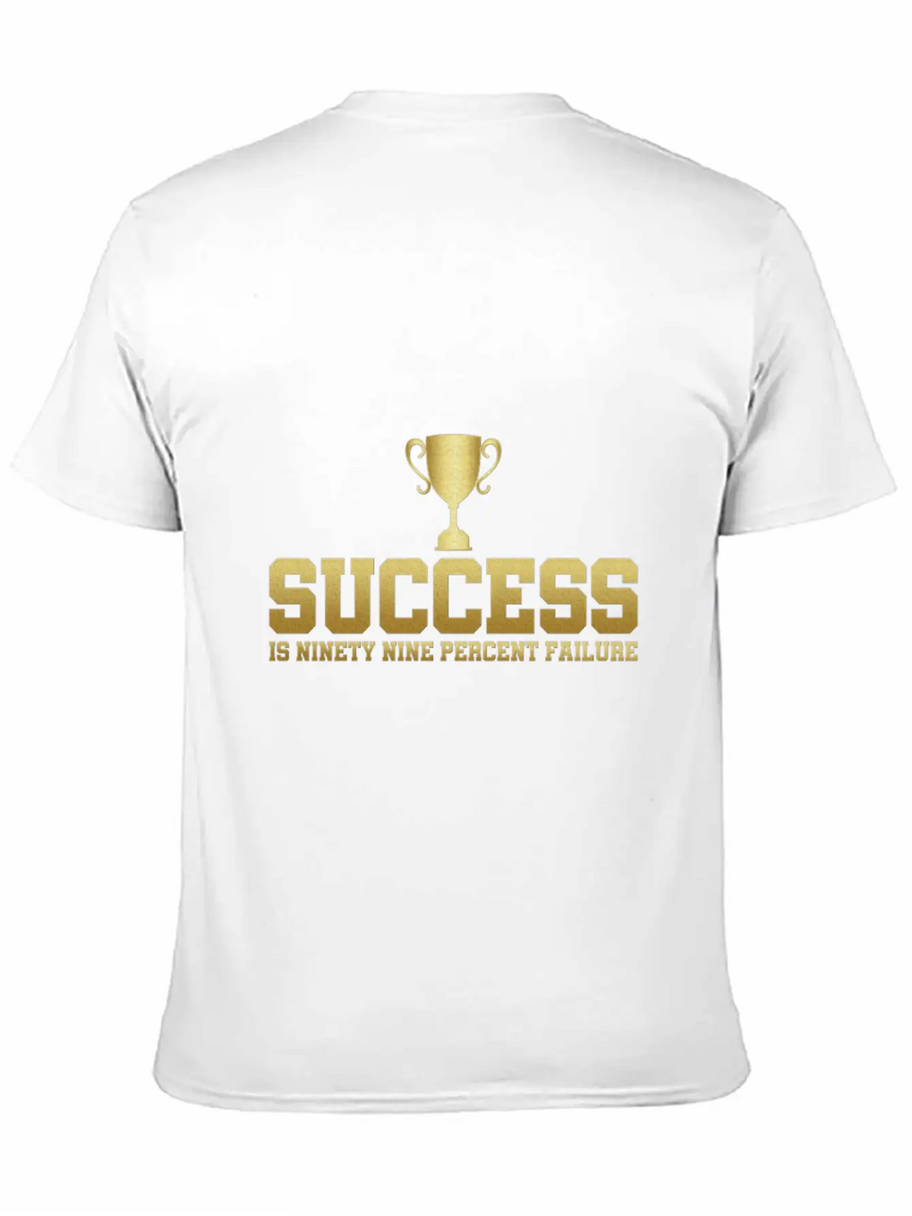 Success Is 99% Failure Gift Idea Unisex Casual T-Shirt – Clean Design For Daily Comfort