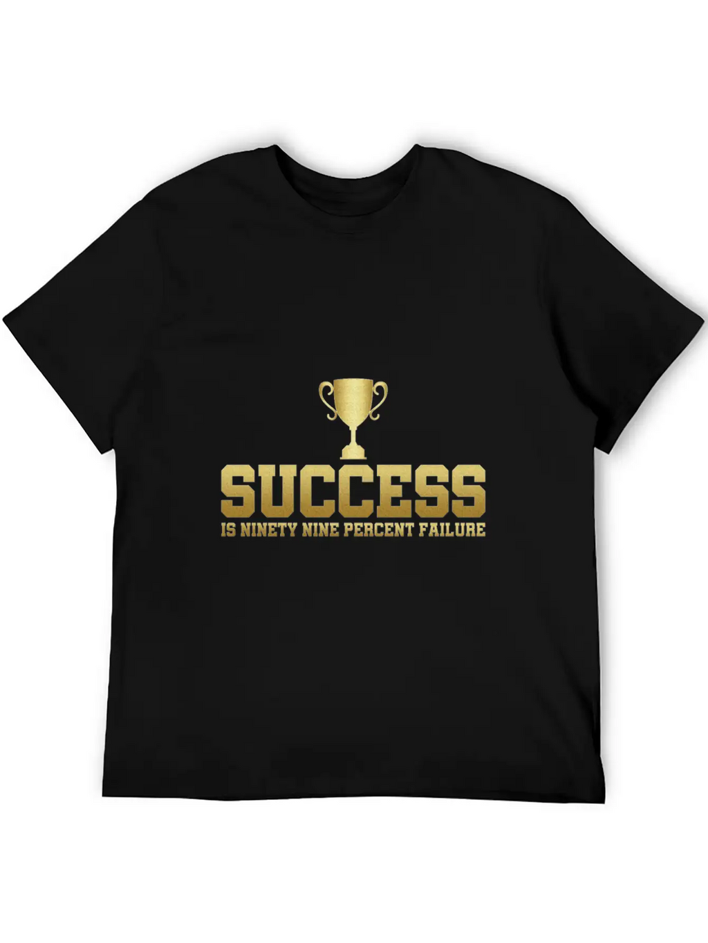 Success Is 99% Failure Gift Idea Unisex Casual T-Shirt – Clean Design For Daily Comfort