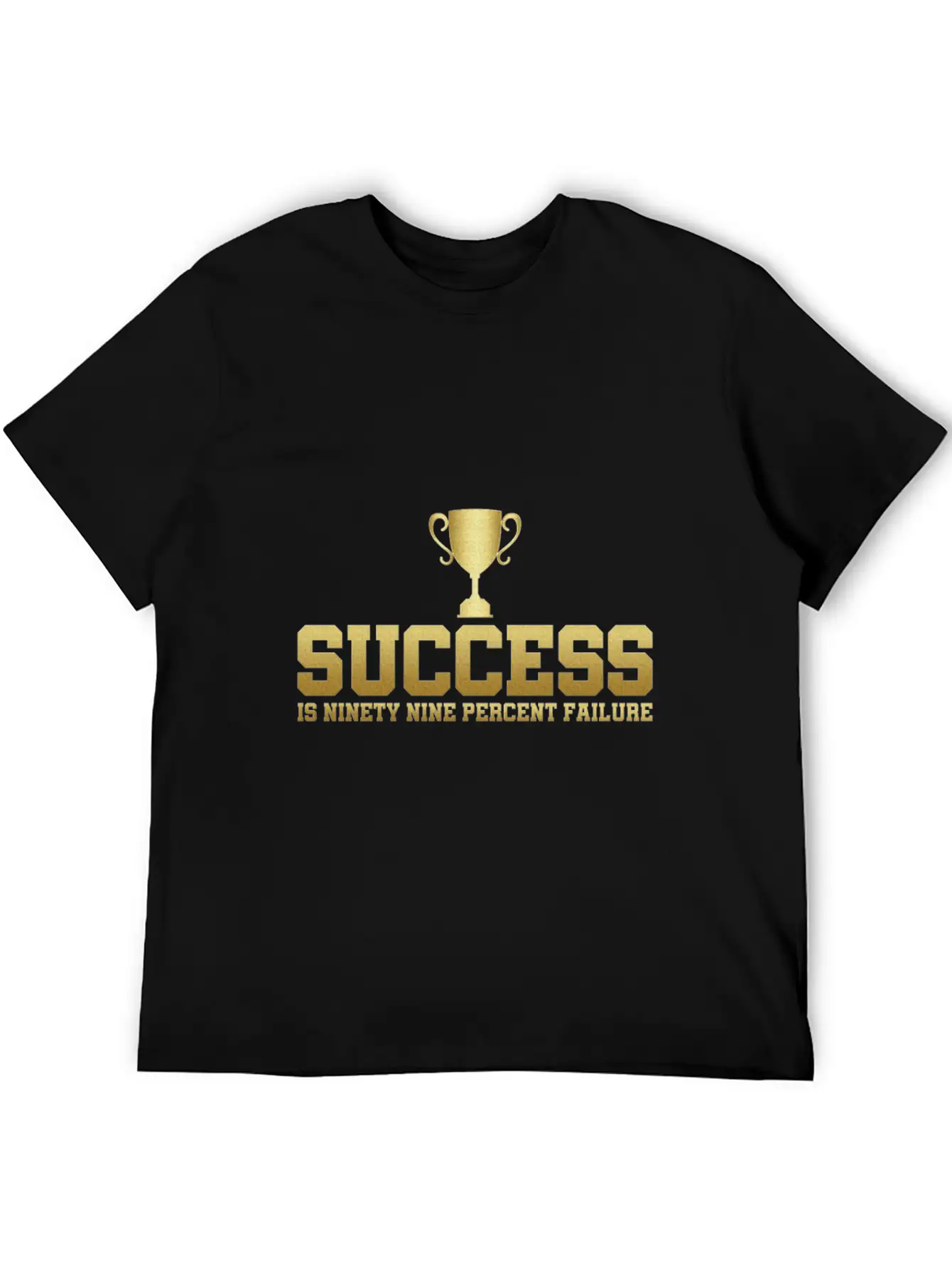 Success Is 99% Failure Gift Idea Unisex Casual T-Shirt – Clean Design For Daily Comfort