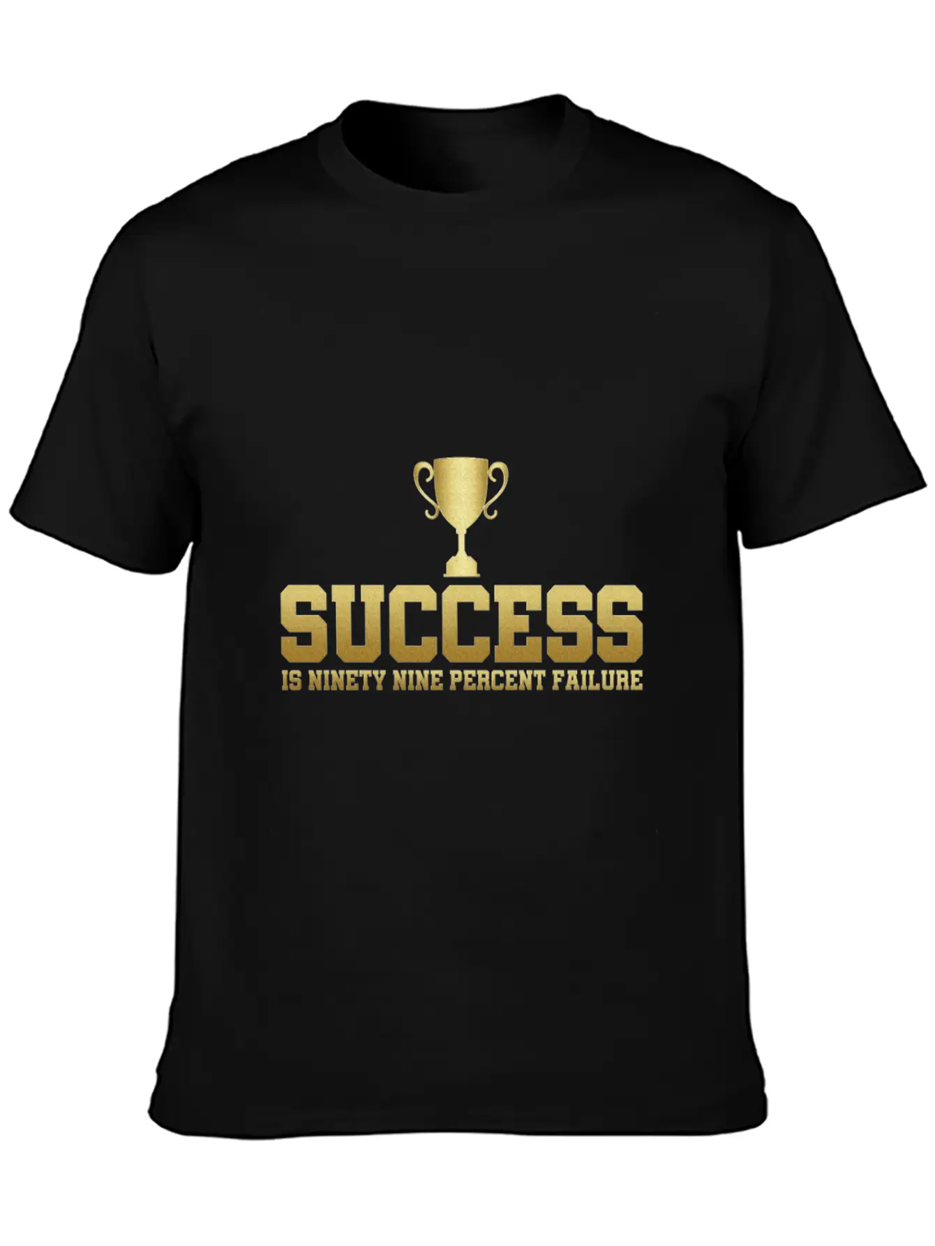 Success Is 99% Failure Gift Idea Unisex Casual T-Shirt – Clean Design For Daily Comfort