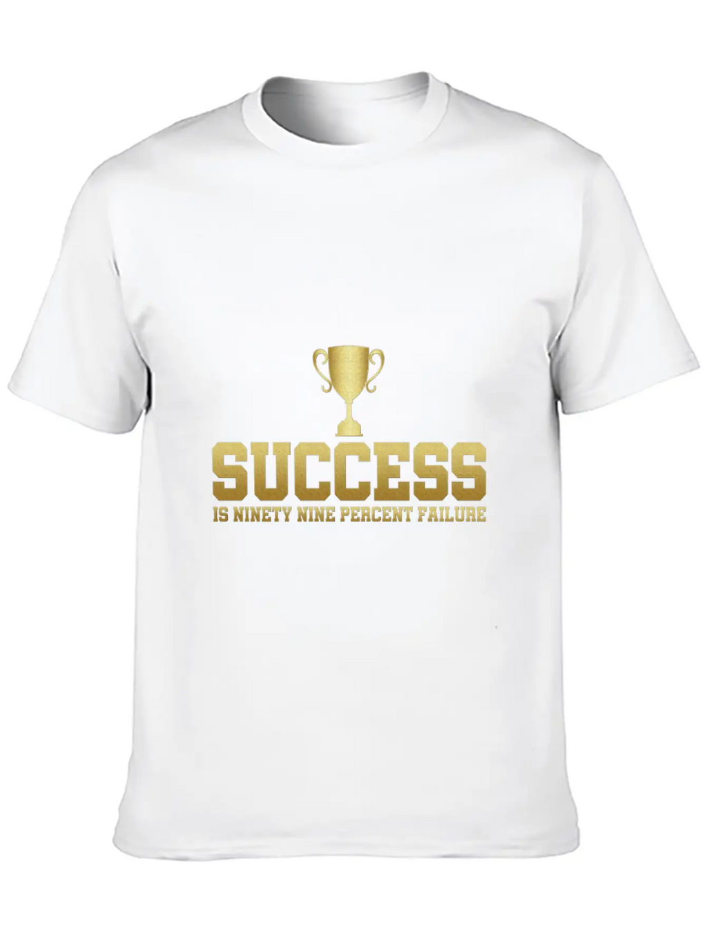 Success Is 99% Failure Gift Idea Unisex Casual T-Shirt – Clean Design For Daily Comfort