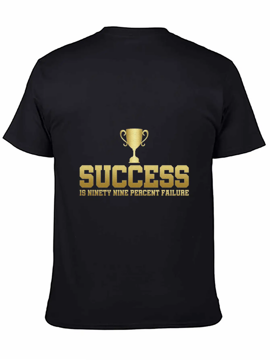 Success Is 99% Failure Gift Idea Unisex Casual T-Shirt – Clean Design For Daily Comfort