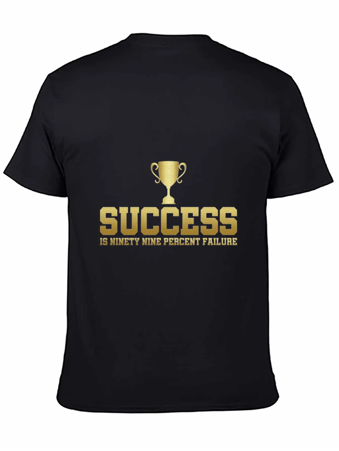 Success Is 99% Failure Gift Idea Unisex Casual T-Shirt – Clean Design For Daily Comfort