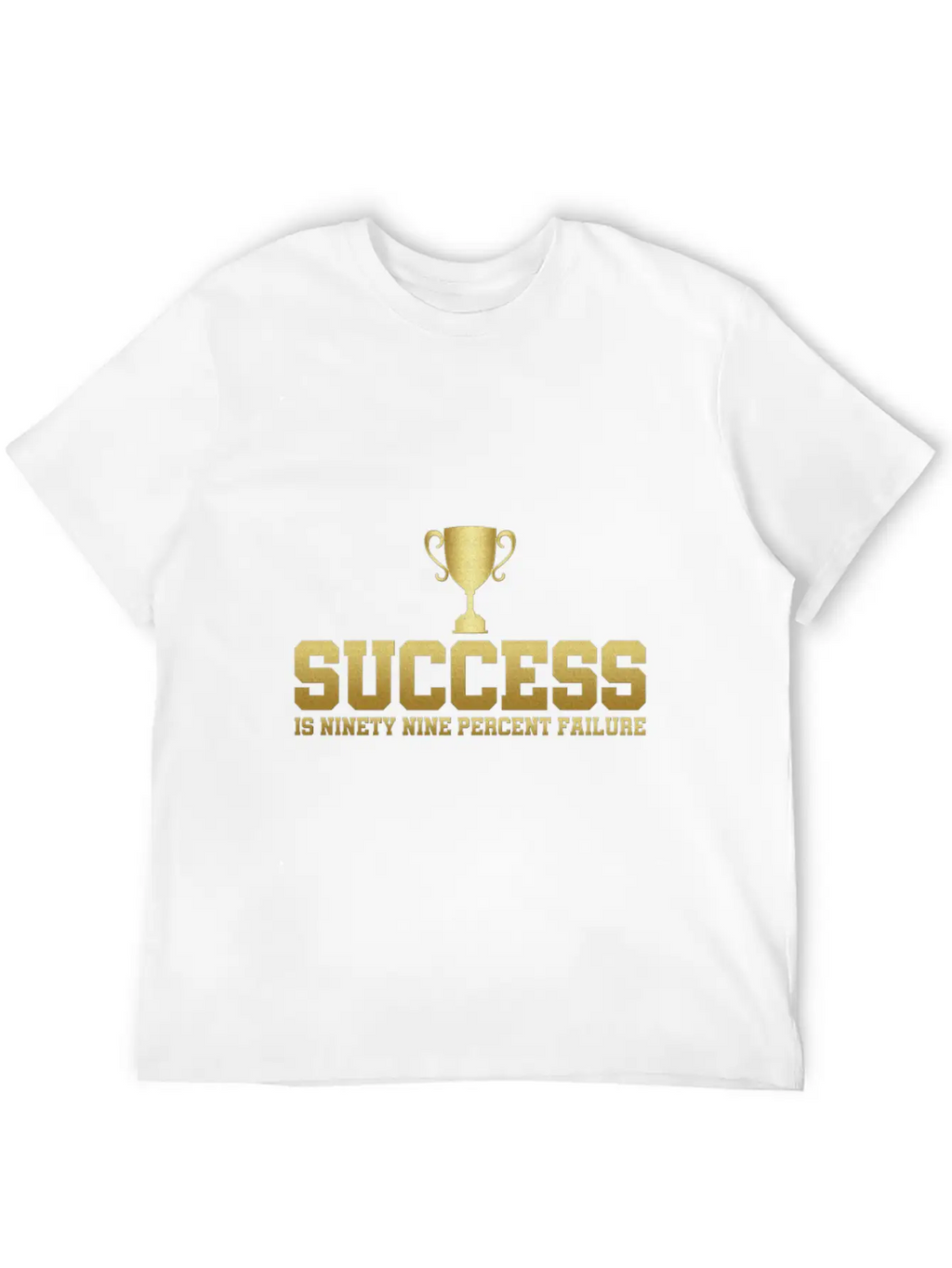 Success Is 99% Failure Gift Idea Unisex Casual T-Shirt – Clean Design For Daily Comfort