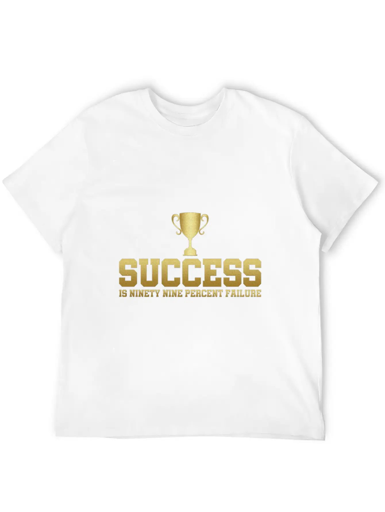 Success Is 99% Failure Gift Idea Unisex Casual T-Shirt – Clean Design For Daily Comfort