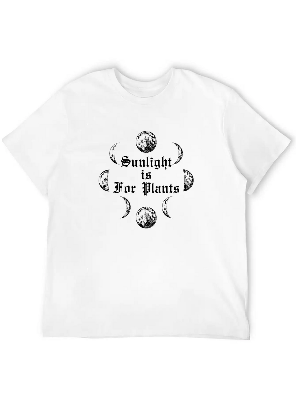 Sunlight Is For Plants Goth Wicca Gothic Emo Stylish Everyday T-Shirt – Unisex Basic Cotton Tee