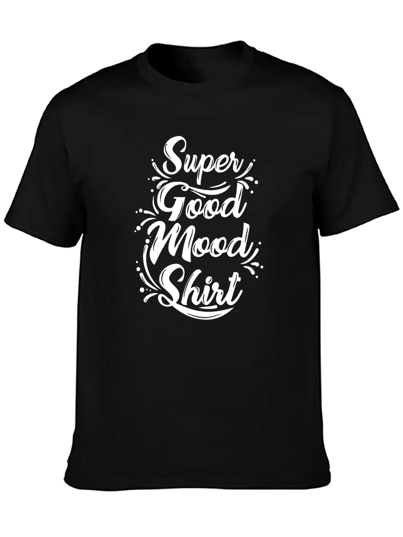 Super Good Mood Shirt Funny Happy Tee Positive Relaxed Everyday Tee – Lightweight And Durable Cotton
