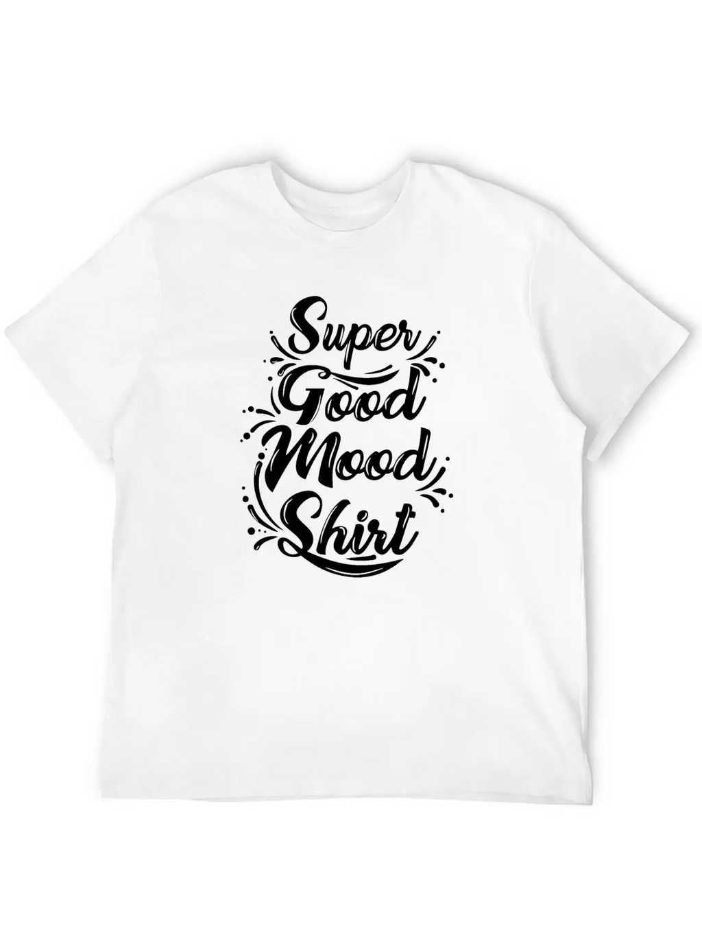 Super Good Mood Shirt Funny Happy Tee Positive Relaxed Everyday Tee – Lightweight And Durable Cotton