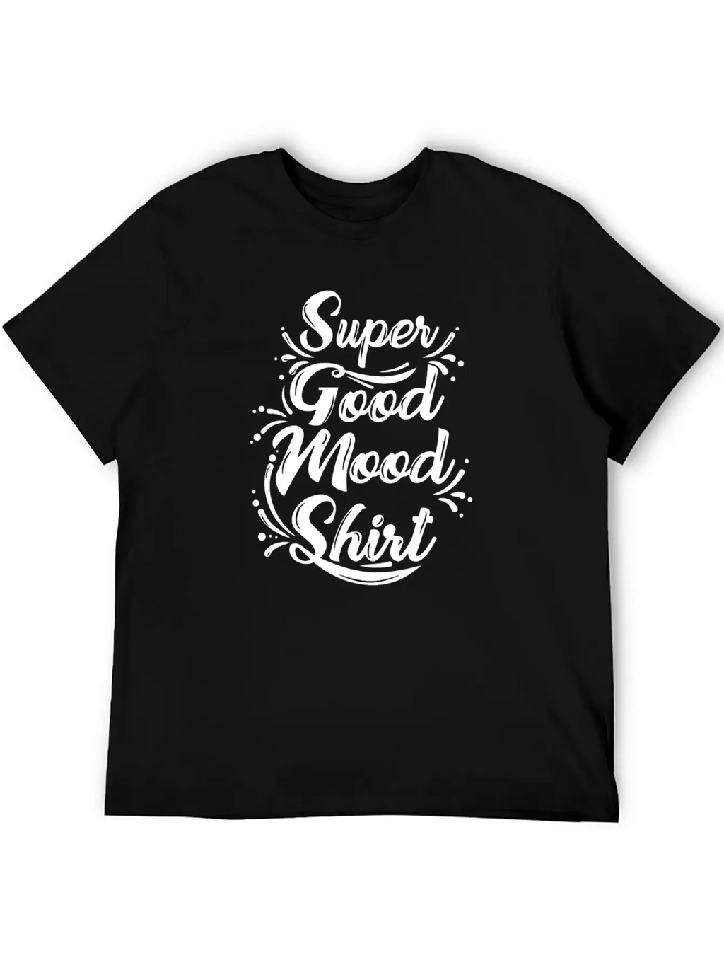 Super Good Mood Shirt Funny Happy Tee Positive Relaxed Everyday Tee – Lightweight And Durable Cotton