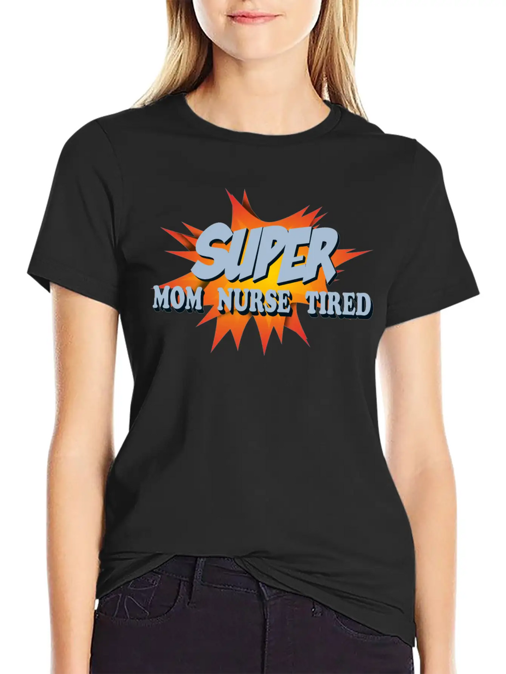 Super Mom Super Nurse Super Tired Breathable Soft Cotton T-Shirt – Timeless Casual Look