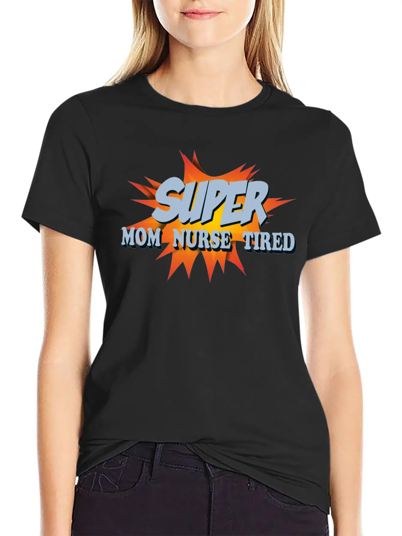 Super Mom Super Nurse Super Tired Breathable Soft Cotton T-Shirt – Timeless Casual Look