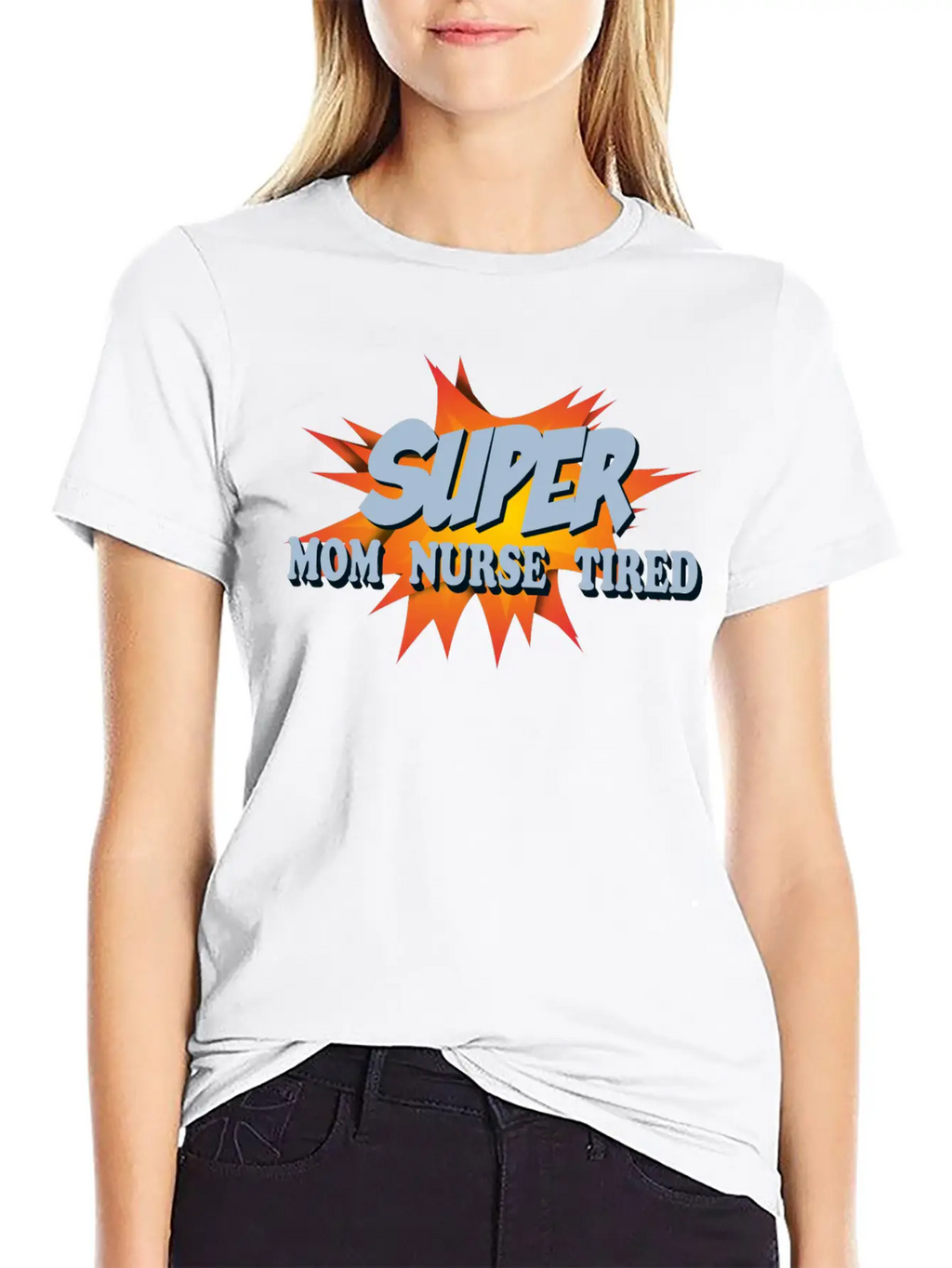 Super Mom Super Nurse Super Tired Breathable Soft Cotton T-Shirt – Timeless Casual Look