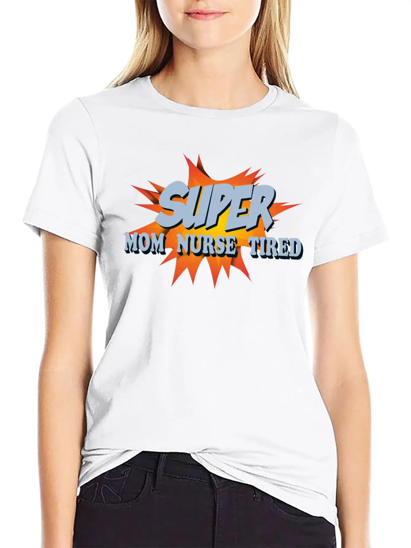 Super Mom Super Nurse Super Tired Breathable Soft Cotton T-Shirt – Timeless Casual Look