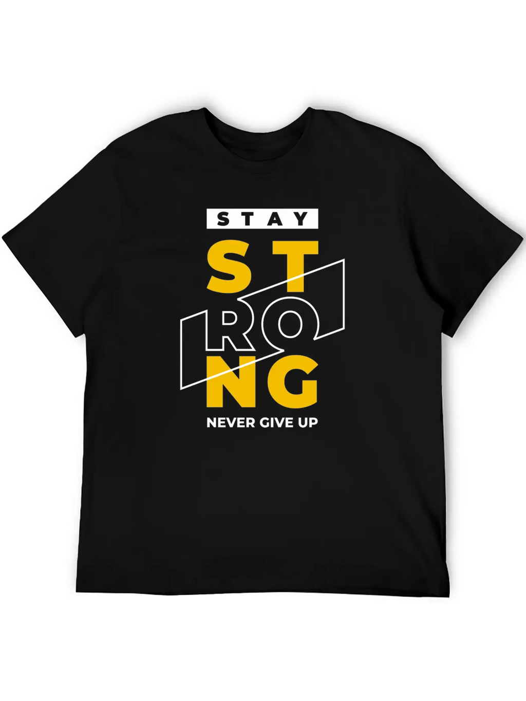 T-shirt Stay Strong Never Give Up Timeless Short Sleeve Tee – Comfy And Minimalist Design