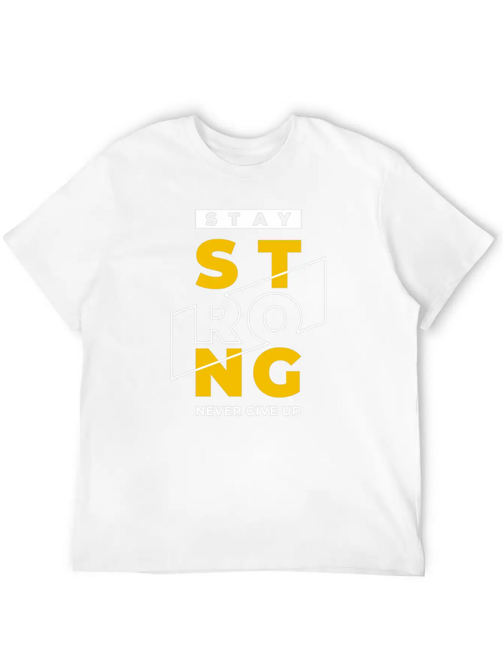 T-shirt Stay Strong Never Give Up Timeless Short Sleeve Tee – Comfy And Minimalist Design